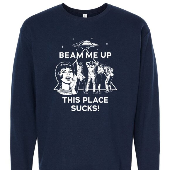 Beam Me Up This Place Sucks NWT Crewneck - Picture 1 of 2